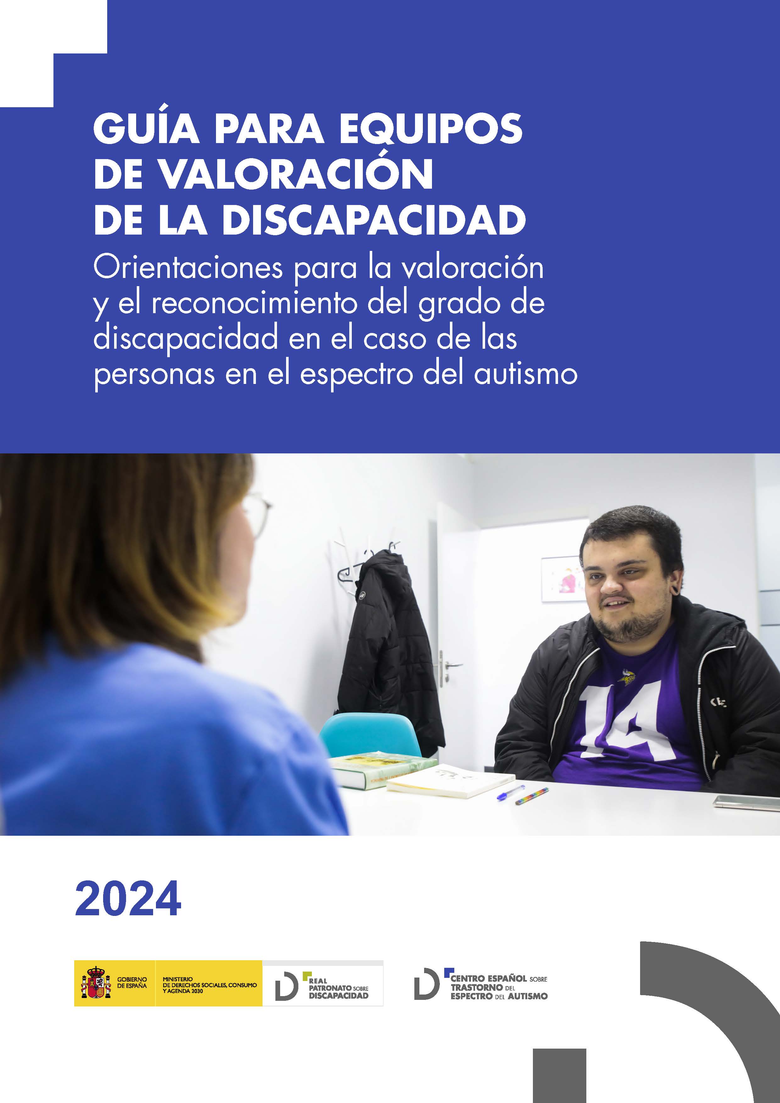 Guía para equipos de valoración de la discapacidad orientaciones para la valoración y el reconocimiento del grado de discapacidad en el caso de las personas en el espectro del autismo Guía para equipos de valoración de la discapacidad orientaciones para la valoración y el reconocimiento del grado de discapacidad en el caso de las personas en el espectro del autismo